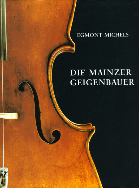 Die Mainzer Geigenbauer - Egmont Michels