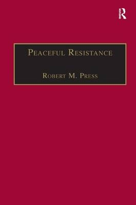 Peaceful Resistance -  Robert M. Press