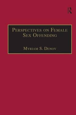 Perspectives on Female Sex Offending -  Myriam S. Denov