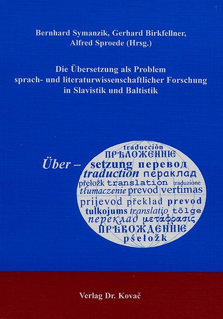 Die Übersetzung als Problem sprach- und literaturwissenschaftlicher Forschung in Slavistik und Baltistik - 