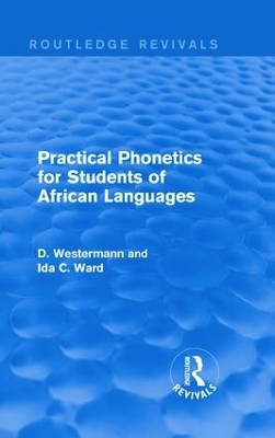Practical Phonetics for Students of African Languages - D Westermann, Ida C. Ward