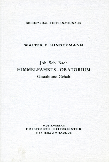 Johann Sebastian Bach - Himmelfahrtsoratorium - Walter F Hindermann