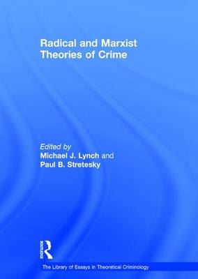 Radical and Marxist Theories of Crime -  Paul B. Stretesky