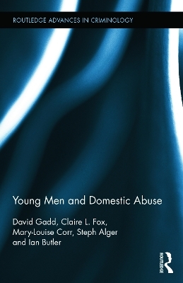 Young Men and Domestic Abuse - David Gadd, Claire L. Fox, Mary-Louise Corr, Steph Alger, Ian Butler