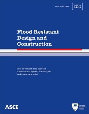 Flood Resistant Design and Construction - American Society of Civil Engineers