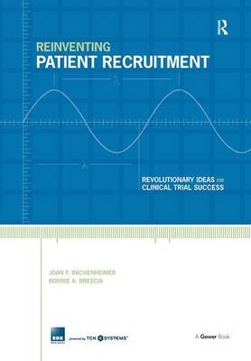 Reinventing Patient Recruitment -  Joan F. Bachenheimer,  Bonnie A. Brescia
