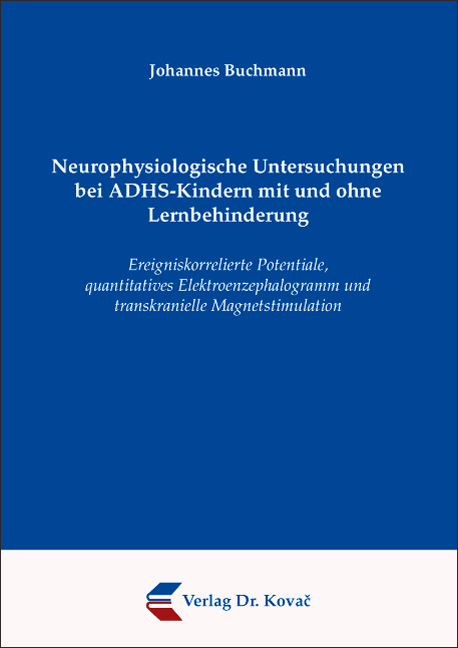 Neurophysiologische Untersuchungen bei ADHS-Kindern mit und ohne Lernbehinderung - Johannes Buchmann