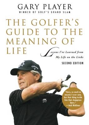 The Golfer's Guide to the Meaning of Life - Gary Player