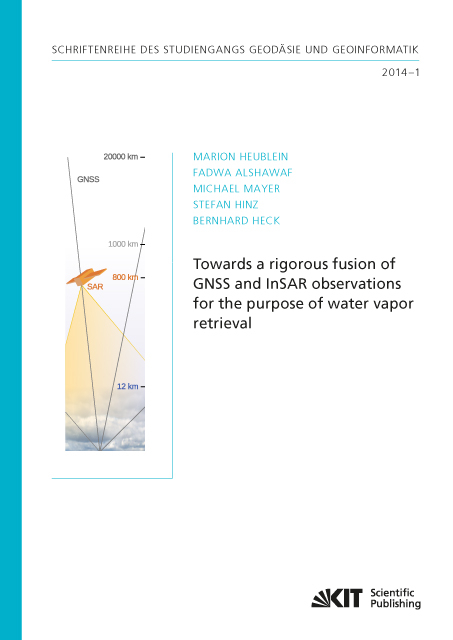 Towards a rigorous fusion of GNSS and InSAR observations for the purpose of water vapor retrieval - Marion Heublein, Fadwa Alshawaf, Michael Mayer, Stefan Hinz, Bernhard Heck