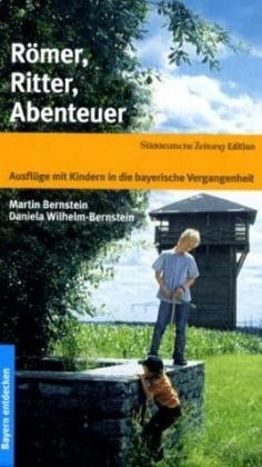 Römer, Ritter, Abenteuer - Martin Bernstein, Daniela Wilhelm-Bernstein