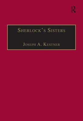 Sherlock's Sisters -  Joseph A. Kestner