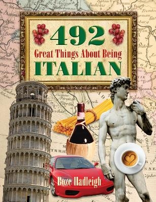 492 Great Things About Being Italian - Boze Hadleigh