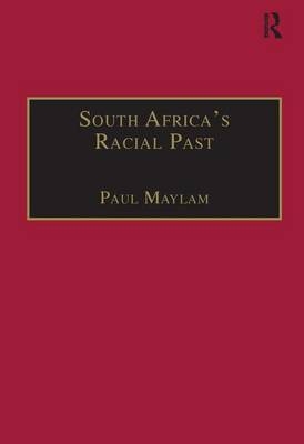 South Africa's Racial Past -  Paul Maylam