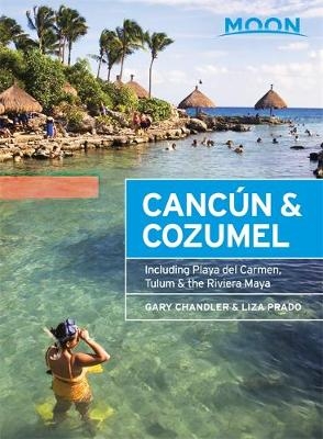 Moon Cancún & Cozumel (Twelfth Edition) - Liza Prado, Gary Chandler