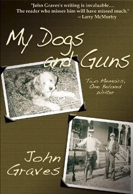 My Dogs and Guns - John Graves