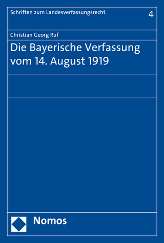 Die Bayerische Verfassung vom 14. August 1919 - Christian Georg Ruf
