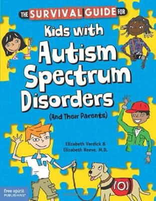 The Survival Guide for Kids with Autism Spectrum Disorders (And Their Parents) - Elizabeth Verdick, Elizabeth Reeve