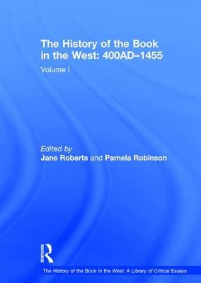 The History of the Book in the West: 400AD–1455 -  Pamela Robinson