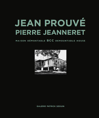 Jean Prouvé & Pierre Jeanneret: BCC Demountable House - 