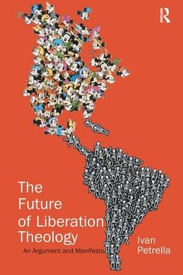 Future of Liberation Theology -  Ivan Petrella