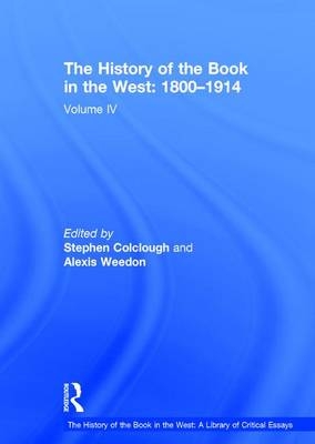 The History of the Book in the West: 1800–1914 -  Stephen Colclough