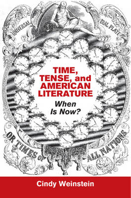 Time, Tense, and American Literature - Cindy Weinstein