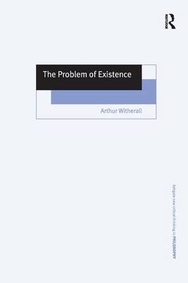 The Problem of Existence -  Arthur Witherall