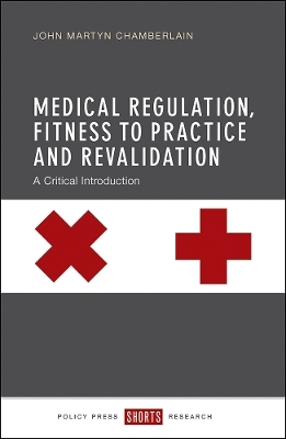 Medical Regulation, Fitness to Practice and Revalidation - John Martyn Chamberlain