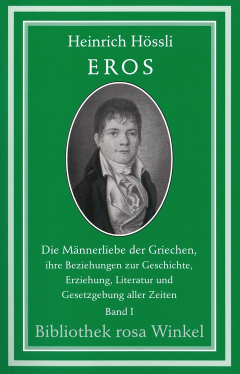 Eros. Die Männerliebe der Griechen, ihre Beziehungen zur Geschichte,... - Heinrich Hössli