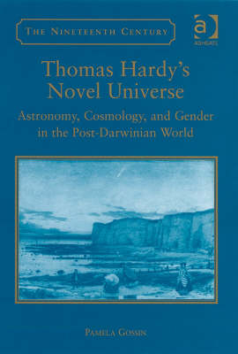 Thomas Hardy''s Novel Universe -  Pamela Gossin
