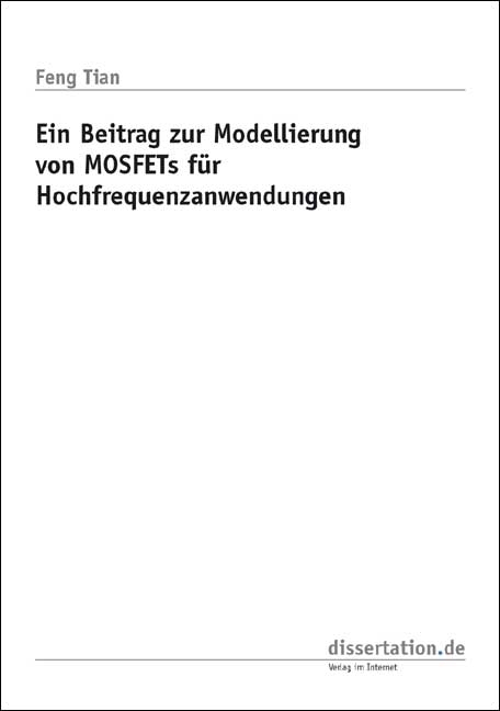 Ein Beitrag zur Modellierung von MOSFETs für Hochfrequenzanwendungen - Feng Tian