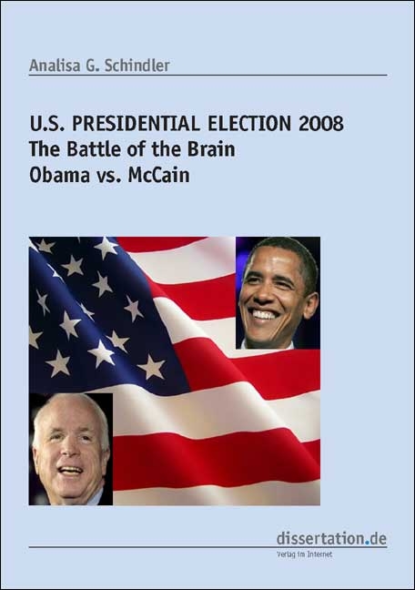 U.S. PRESIDENTIAL ELECTION 2008 - The Battle of the Brain - Analisa G Schindler