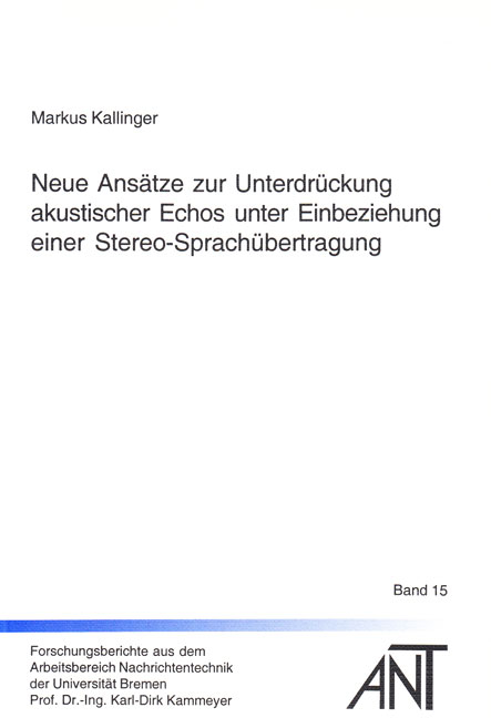 Neue Ansätze zur Unterdrückung akustischer Echos unter Einbeziehung einer Stereo-Sprachübertragung - Markus Kallinger