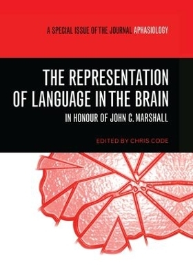 The Representation of Language in the Brain: In Honour of John C. Marshall - 