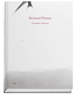 Bernard Plossu - Voyages Italiens - Bernard Plossu