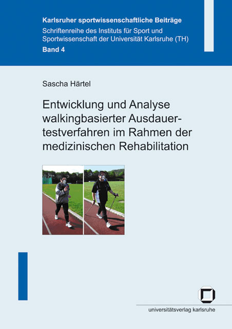 Entwicklung und Analyse walkingbasierter Ausdauertestverfahren im Rahmen der medizinischen Rehabilitation - Sascha Härtel