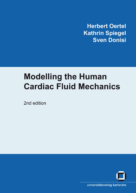 Modelling the Human Cardiac Fluid Mechanics - Herbert Oertel, Kathrin Spiegel, Sven Donisi