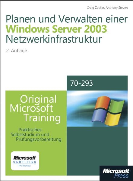 Planen und Verwalten einer Windows Server 2003-Netzwerkinfrastruktur - Original Microsoft Training: Examen 70-293 - Craig Zacker, Anthony Steven