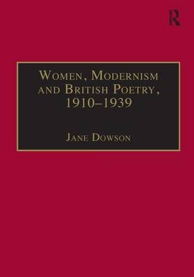 Women, Modernism and British Poetry, 1910–1939 -  Jane Dowson
