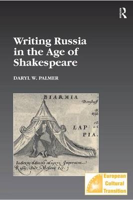 Writing Russia in the Age of Shakespeare -  Daryl W. Palmer