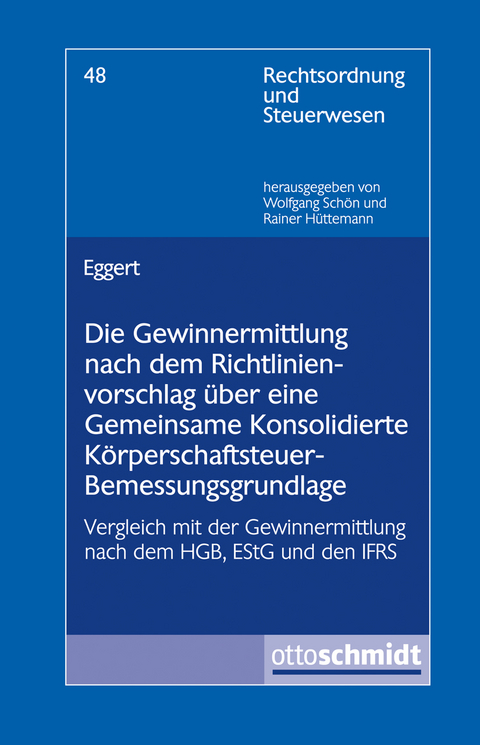 Die Gewinnermittlung nach dem Richtlinienvorschlag über eine Gemeinsame Konsolidierte Körperschaftsteuer-Bemessungsgrundlage - Andreas Eggert