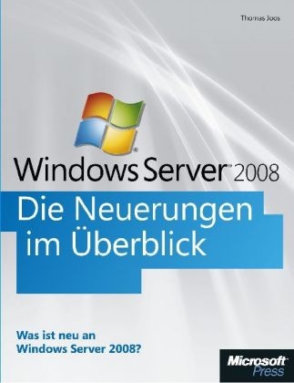 Microsoft Windows Server 2008 - Die Neuerungen im Überblick - Thomas Joos