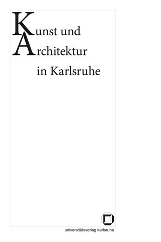 Kunst und Architektur in Karlsruhe - Klaus Garber; Katharina Büttner; Martin Papenbrock