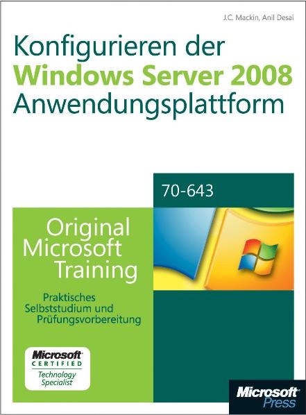 Konfigurieren der Windows Server 2008-Anwendungsplattform - Original Microsoft Training für Examen 70-643 - J C Mackin, Anil Desai