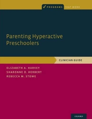 Parenting Hyperactive Preschoolers - Elizabeth Harvey, Sharonne D. Herbert, Rebecca M. Stowe