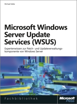 Microsoft Windows Server Update Services (WSUS) - Michael Kalbe, Sven Thimm