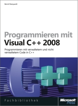 Programmieren mit  Visual C++ 2008 - Bernd Marquardt