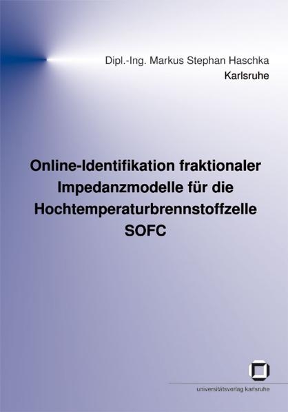 Online-Identifikation fraktionaler Impedanzmodelle für die Hochtemperaturbrennstoffzelle SOFC - Markus S Haschka