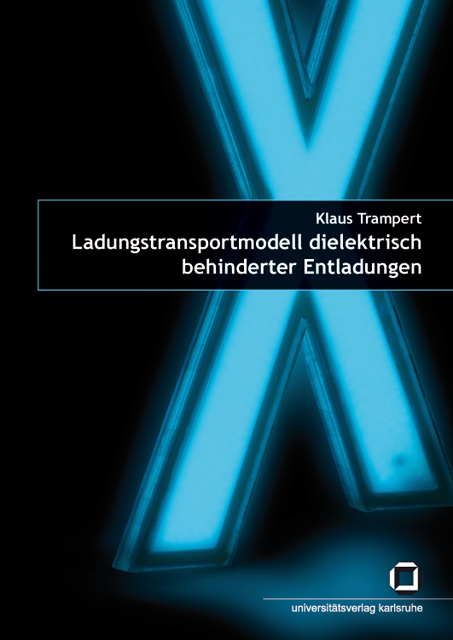 Ladungstransportmodell dielektrisch behinderter Entladungen - Klaus Trampert