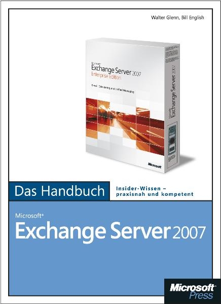 Microsoft Exchange Server 2007 - Das Handbuch - Walter Glenn, Scott Lowe, Josh Maher
